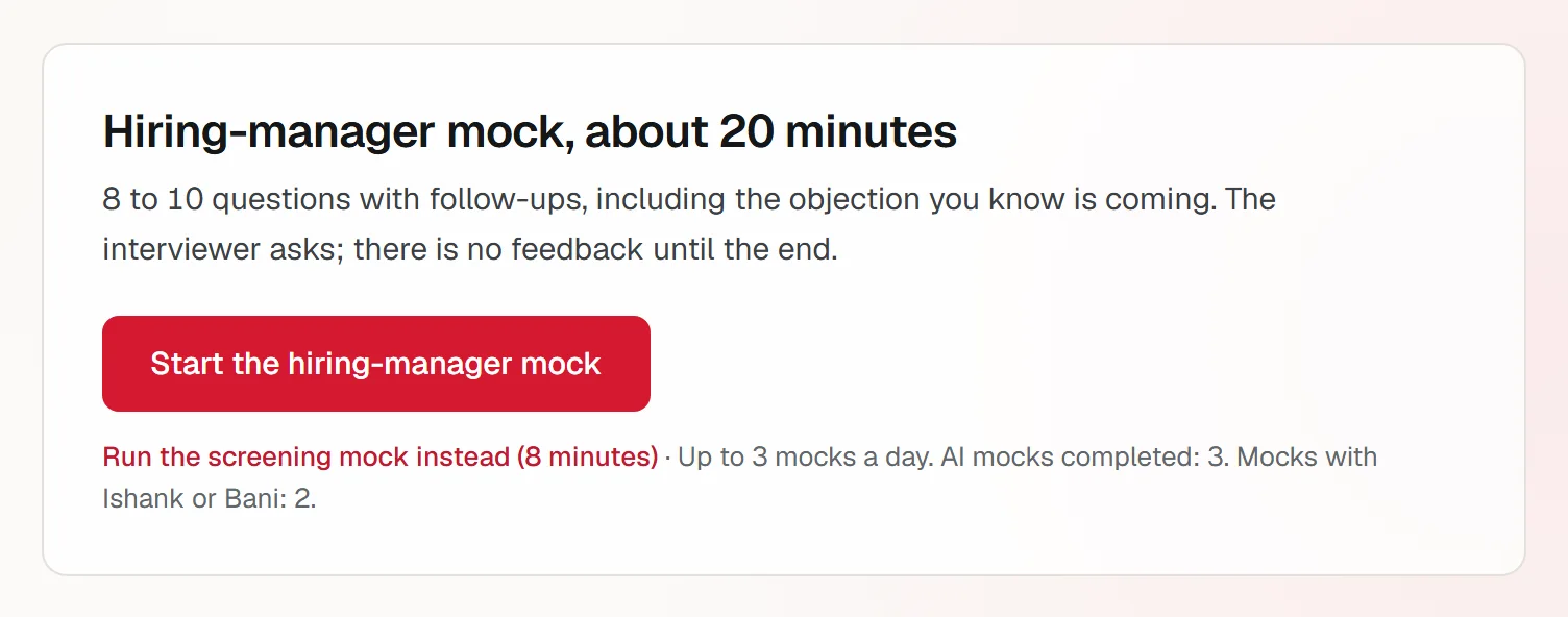 The recommended next mock: a hiring-manager mock of about 20 minutes, 8 to 10 questions with follow-ups including the objection you know is coming, with the screening mock as the alternative.