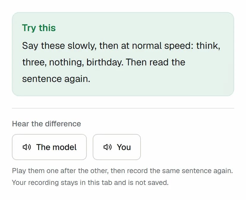 Try this: say think, three, nothing and birthday slowly, then at normal speed, and read the sentence again. Then Hear the difference, with buttons for the model and for your own recording.